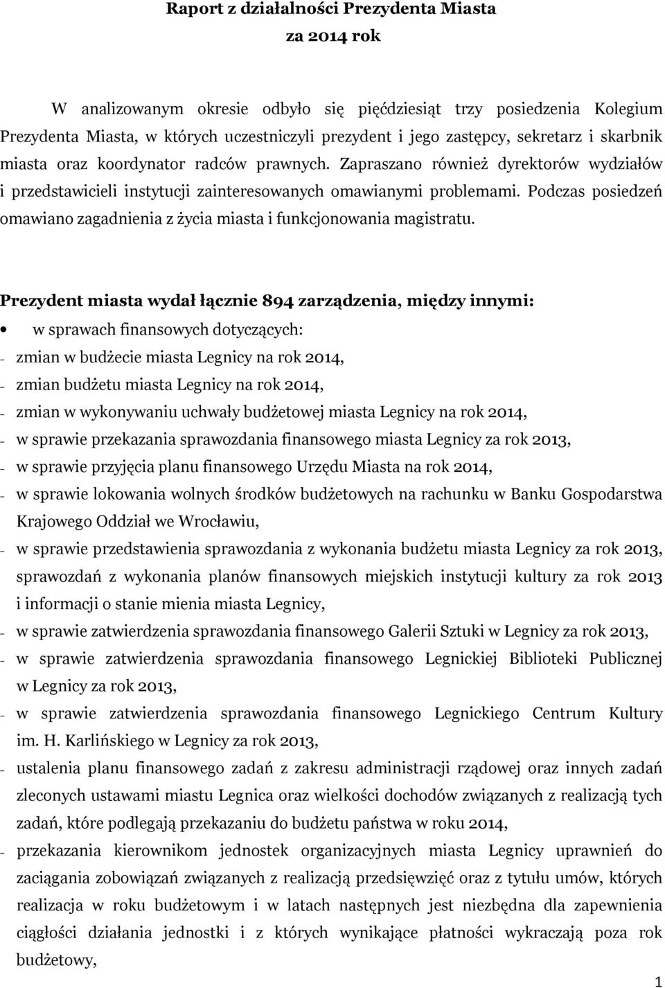 Podczas posiedzeń omawiano zagadnienia z życia miasta i funkcjonowania magistratu.