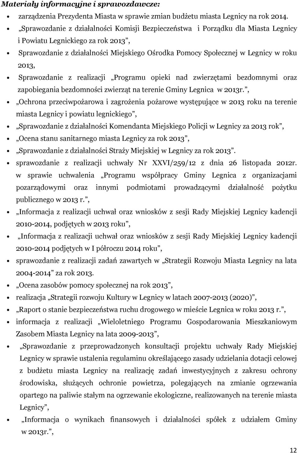 2013, Sprawozdanie z realizacji Programu opieki nad zwierzętami bezdomnymi oraz zapobiegania bezdomności zwierząt na terenie Gminy Legnica w 2013r.