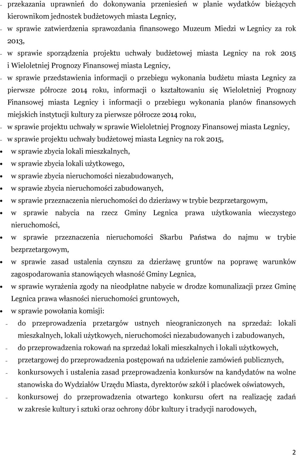 przebiegu wykonania budżetu miasta Legnicy za pierwsze półrocze 2014 roku, informacji o kształtowaniu się Wieloletniej Prognozy Finansowej miasta Legnicy i informacji o przebiegu wykonania planów