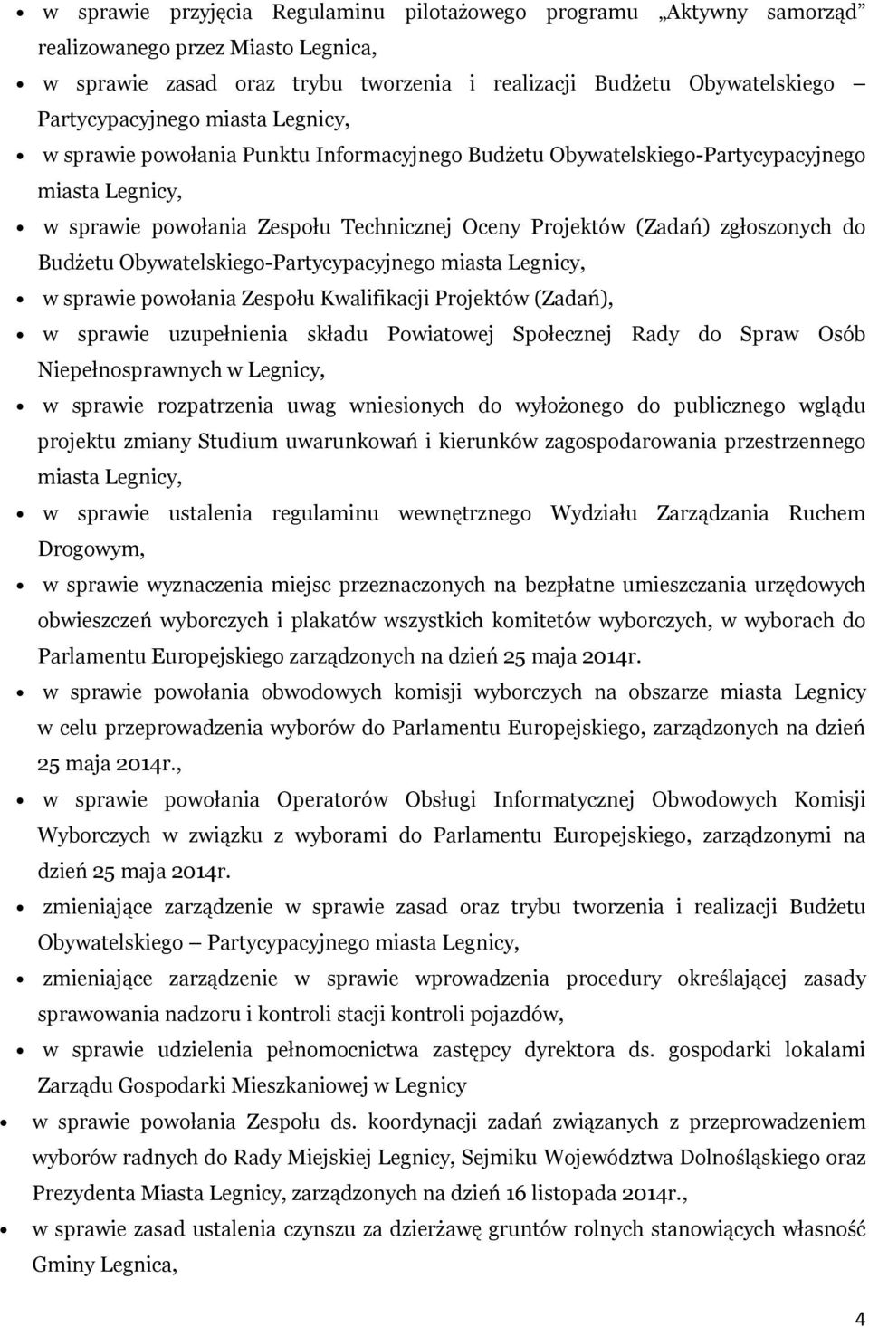 Budżetu Obywatelskiego-Partycypacyjnego miasta Legnicy, w sprawie powołania Zespołu Kwalifikacji Projektów (Zadań), w sprawie uzupełnienia składu Powiatowej Społecznej Rady do Spraw Osób