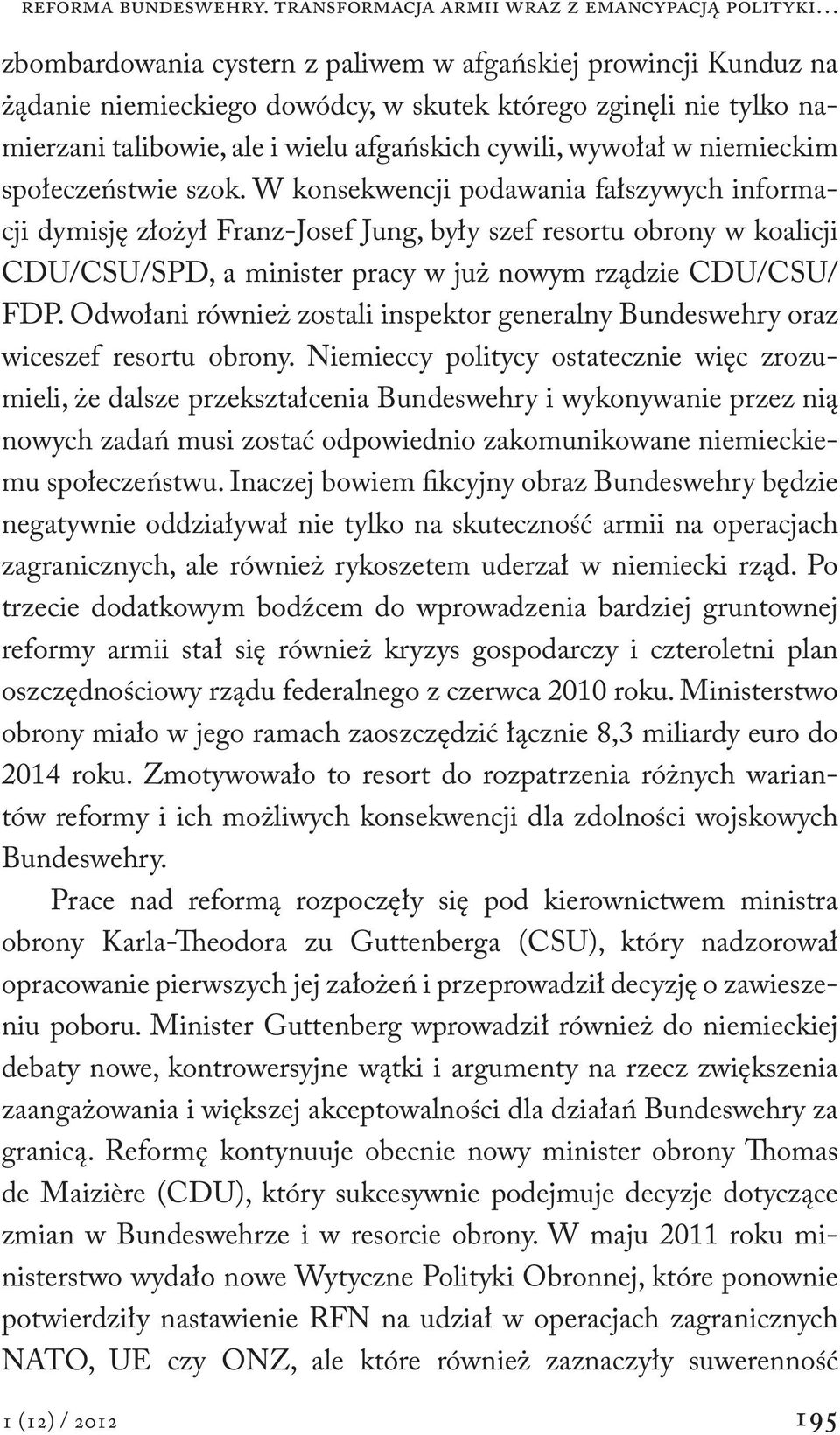 talibowie, ale i wielu afgańskich cywili, wywołał w niemieckim społeczeństwie szok.