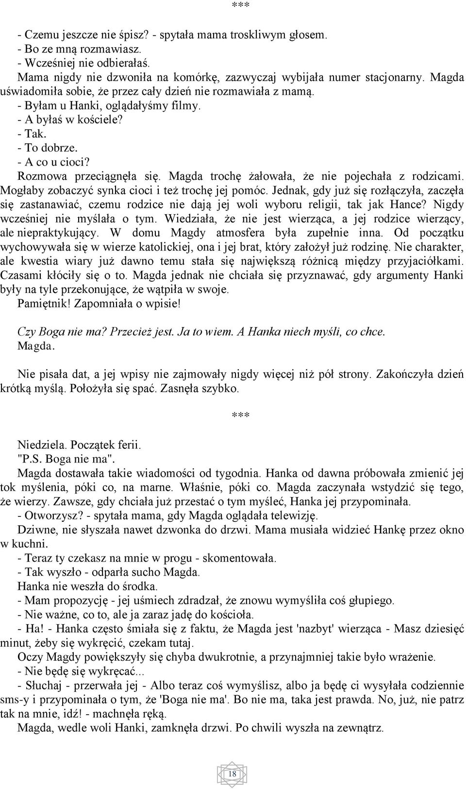 Magda trochę żałowała, że nie pojechała z rodzicami. Mogłaby zobaczyć synka cioci i też trochę jej pomóc.