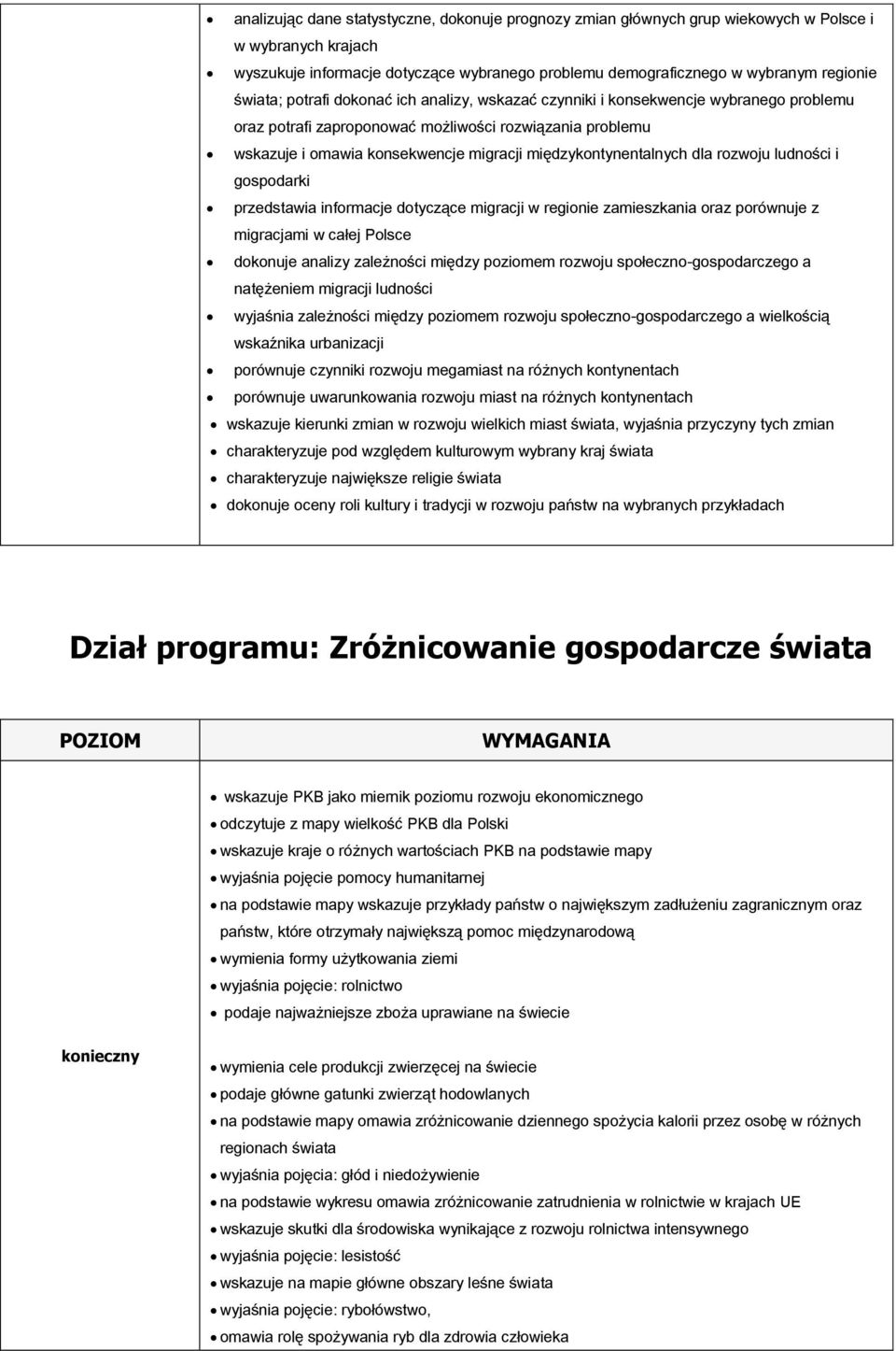 międzykontynentalnych dla rozwoju ludności i gospodarki przedstawia informacje dotyczące migracji w regionie zamieszkania oraz porównuje z migracjami w całej Polsce dokonuje analizy zależności między