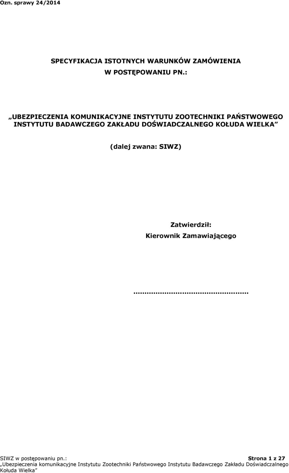 INSTYTUTU BADAWCZEGO ZAKŁADU DOŚWIADCZALNEGO KOŁUDA WIELKA (dalej