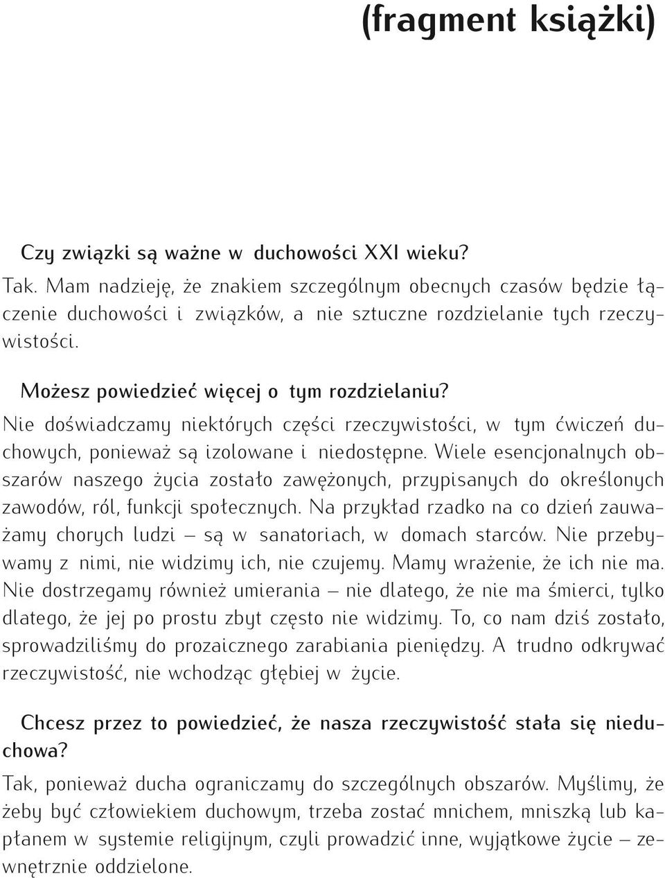 Nie doświadczamy niektórych części rzeczywistości, w tym ćwiczeń duchowych, ponieważ są izolowane i niedostępne.