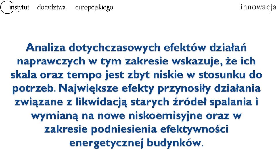 Największe efekty przynosiły działania związane z likwidacją starych źródeł