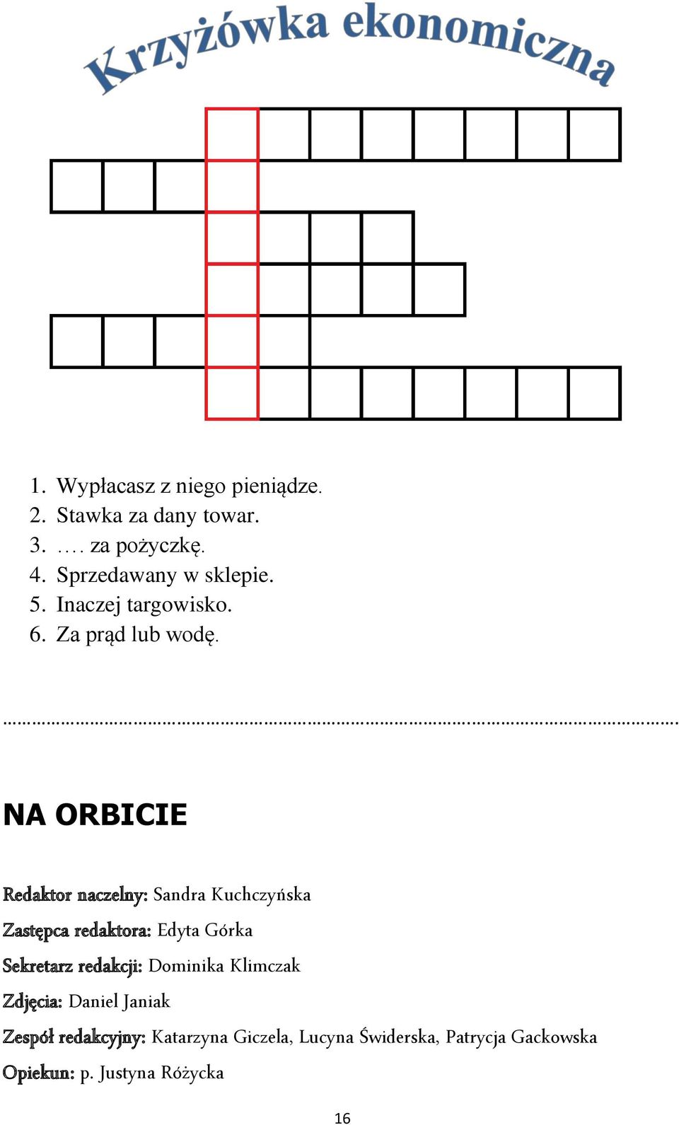 .. NA ORBICIE Redaktor naczelny: Sandra Kuchczyńska Zastępca redaktora: Edyta Górka Sekretarz