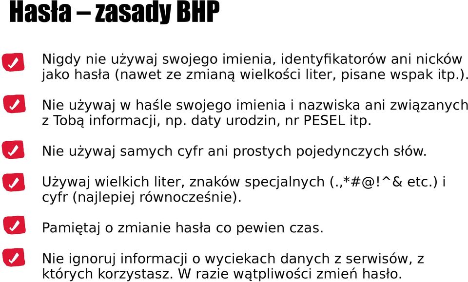 Nie używaj samych cyfr ani prostych pojedynczych słów. Używaj wielkich liter, znaków specjalnych (.,*#@!^& etc.