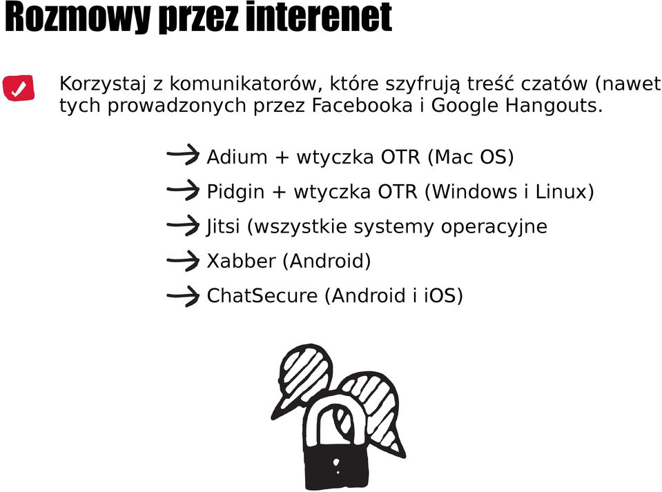 Adium + wtyczka OTR (Mac OS) Pidgin + wtyczka OTR (Windows i Linux)