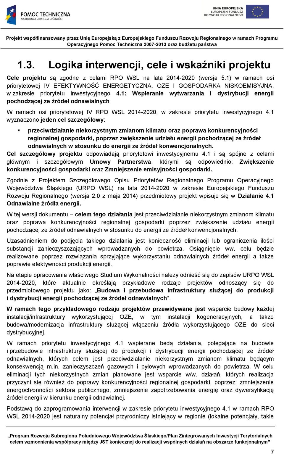 1: Wspieranie wytwarzania i dystrybucji energii pochodzącej ze źródeł odnawialnych W ramach osi priorytetowej IV RPO WSL 2014-2020, w zakresie priorytetu inwestycyjnego 4.