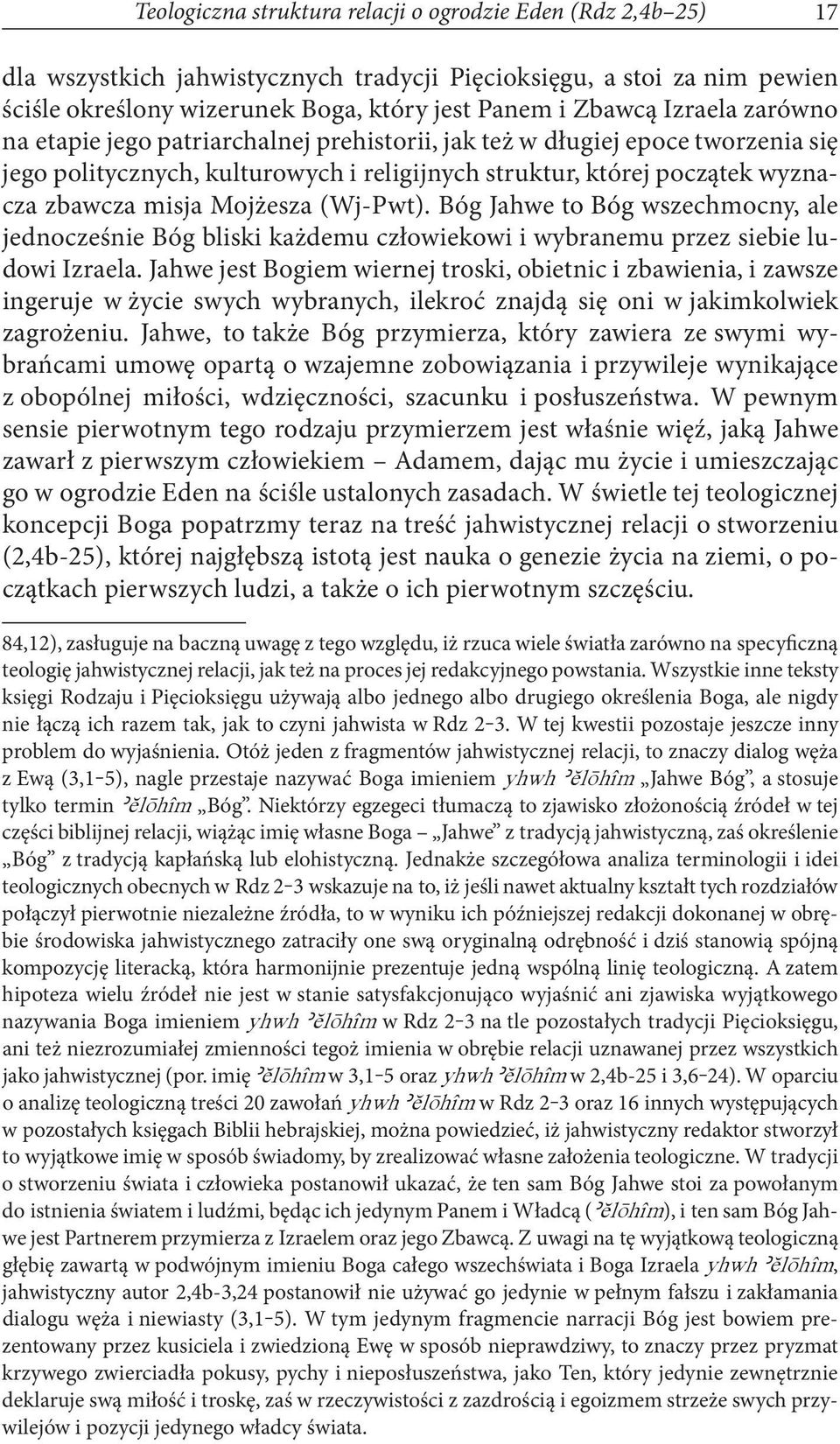 (Wj Pwt). Bóg Jahwe to Bóg wszechmocny, ale jednocześnie Bóg bliski każdemu człowiekowi i wybranemu przez siebie ludowi Izraela.