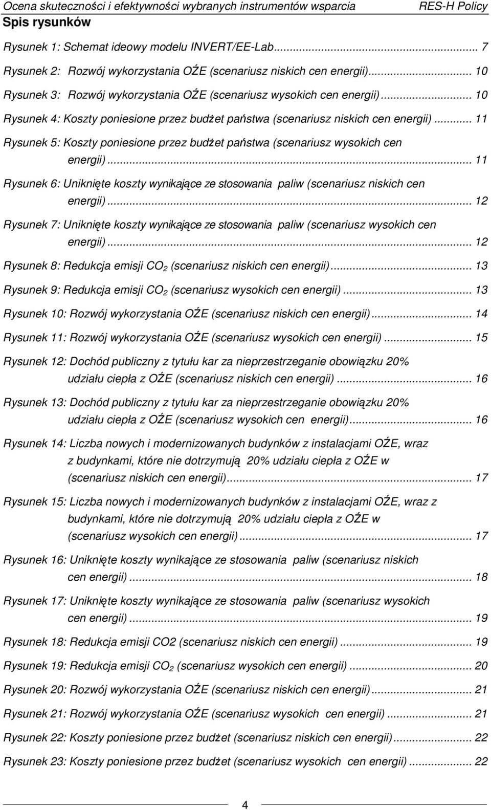 .. 1 Rysunek 4: Koszty poniesione przez budżet państwa (scenariusz niskich cen energii)... 11 Rysunek 5: Koszty poniesione przez budżet państwa (scenariusz wysokich cen energii).