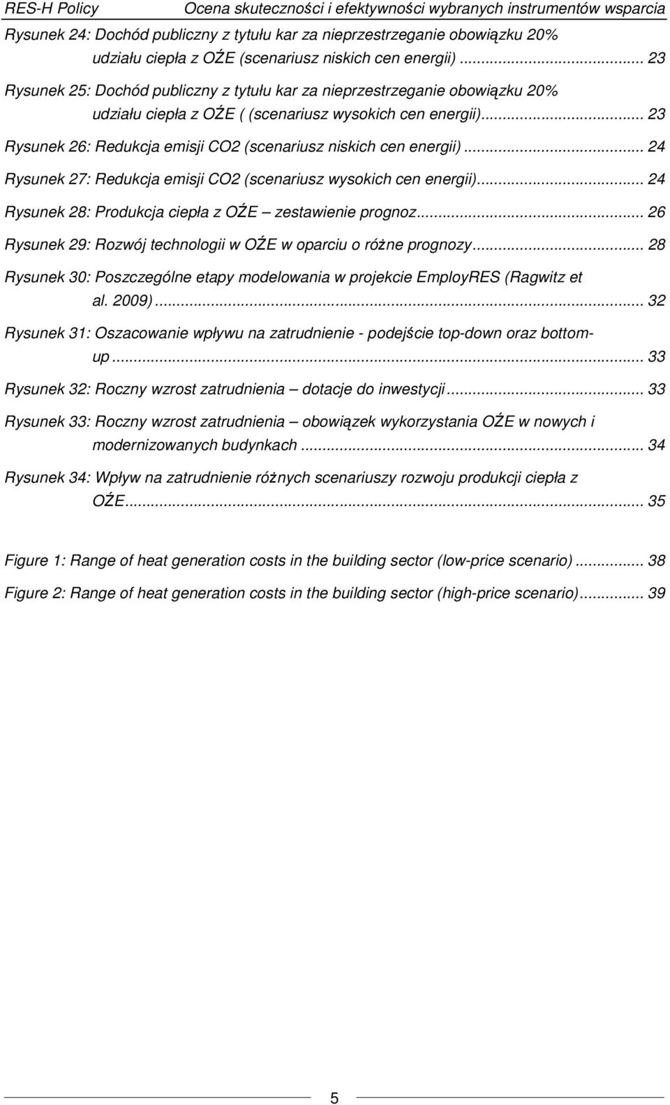 .. 23 Rysunek 26: Redukcja emisji CO2 (scenariusz niskich cen energii)... 24 Rysunek 27: Redukcja emisji CO2 (scenariusz wysokich cen energii).