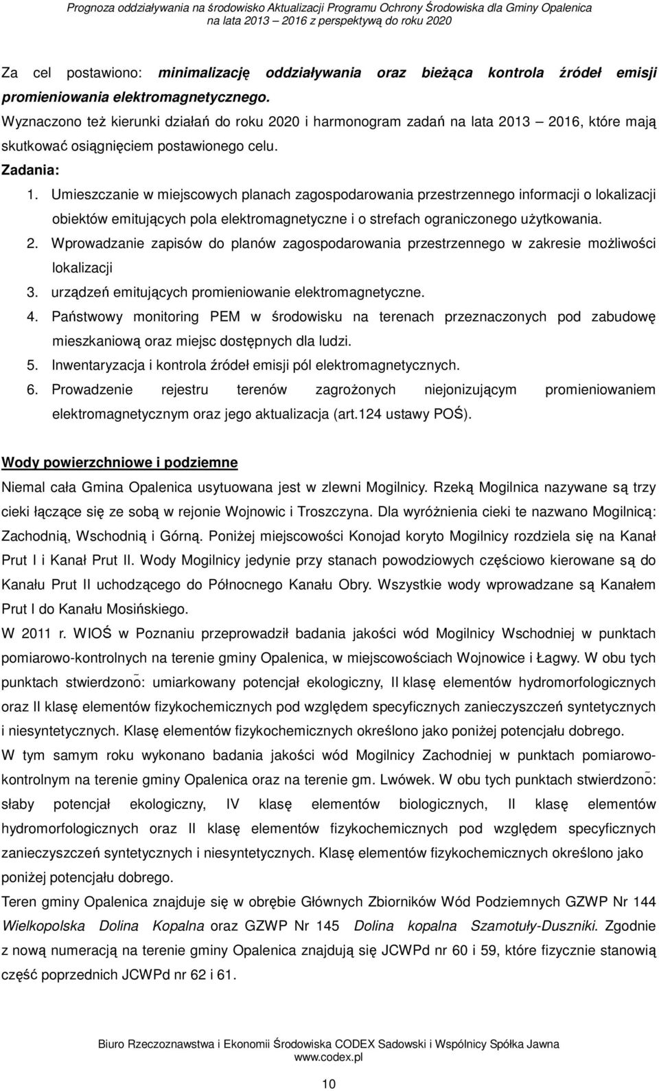 Umieszczanie w miejscowych planach zagospodarowania przestrzennego informacji o lokalizacji obiektów emitujących pola elektromagnetyczne i o strefach ograniczonego użytkowania. 2.