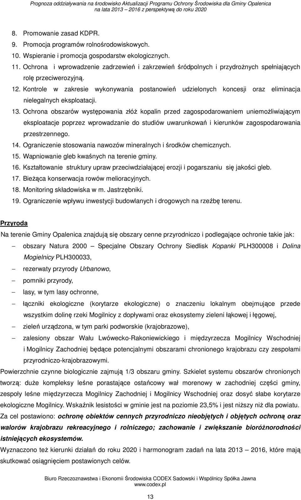 Kontrole w zakresie wykonywania postanowień udzielonych koncesji oraz eliminacja nielegalnych eksploatacji. 13.