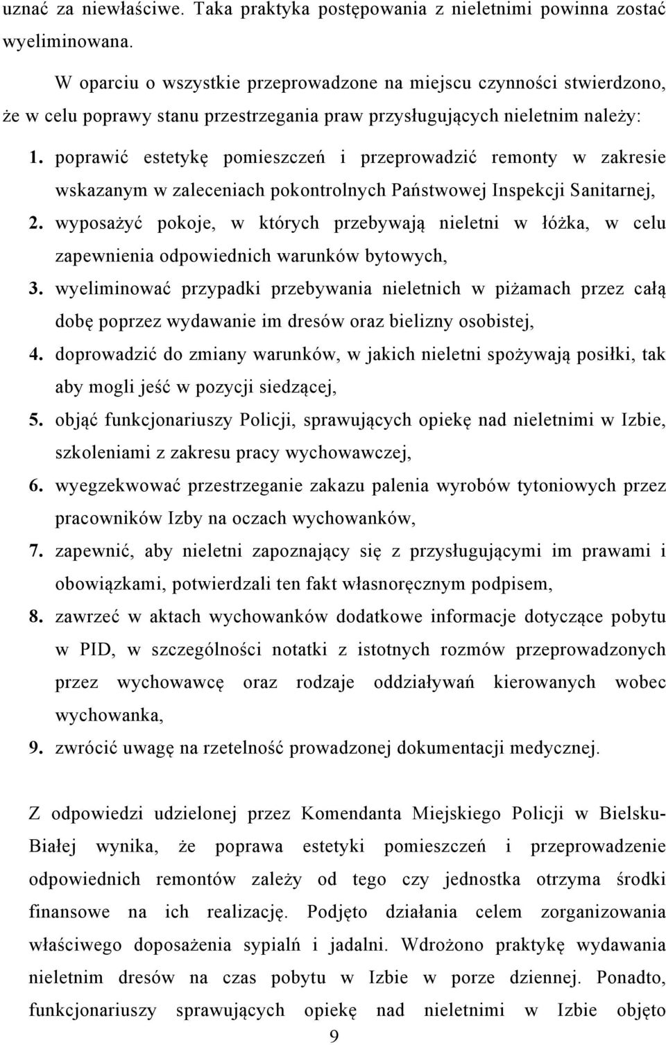 poprawić estetykę pomieszczeń i przeprowadzić remonty w zakresie wskazanym w zaleceniach pokontrolnych Państwowej Inspekcji Sanitarnej, 2.