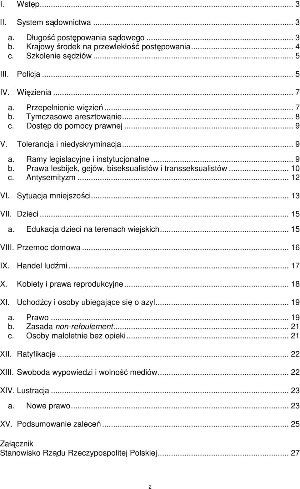 Prawa lesbijek, gejów, biseksualistów i transseksualistów... 10 c. Antysemityzm... 12 VI. Sytuacja mniejszości... 13 VII. Dzieci... 15 a. Edukacja dzieci na terenach wiejskich... 15 VIII.