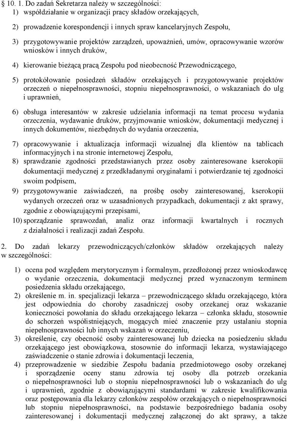 zarządzeń, upoważnień, umów, opracowywanie wzorów wniosków i innych druków, 4) kierowanie bieżącą pracą Zespou pod nieobecność Przewodniczącego, 5) protokóowanie posiedzeń skadów orzekających i