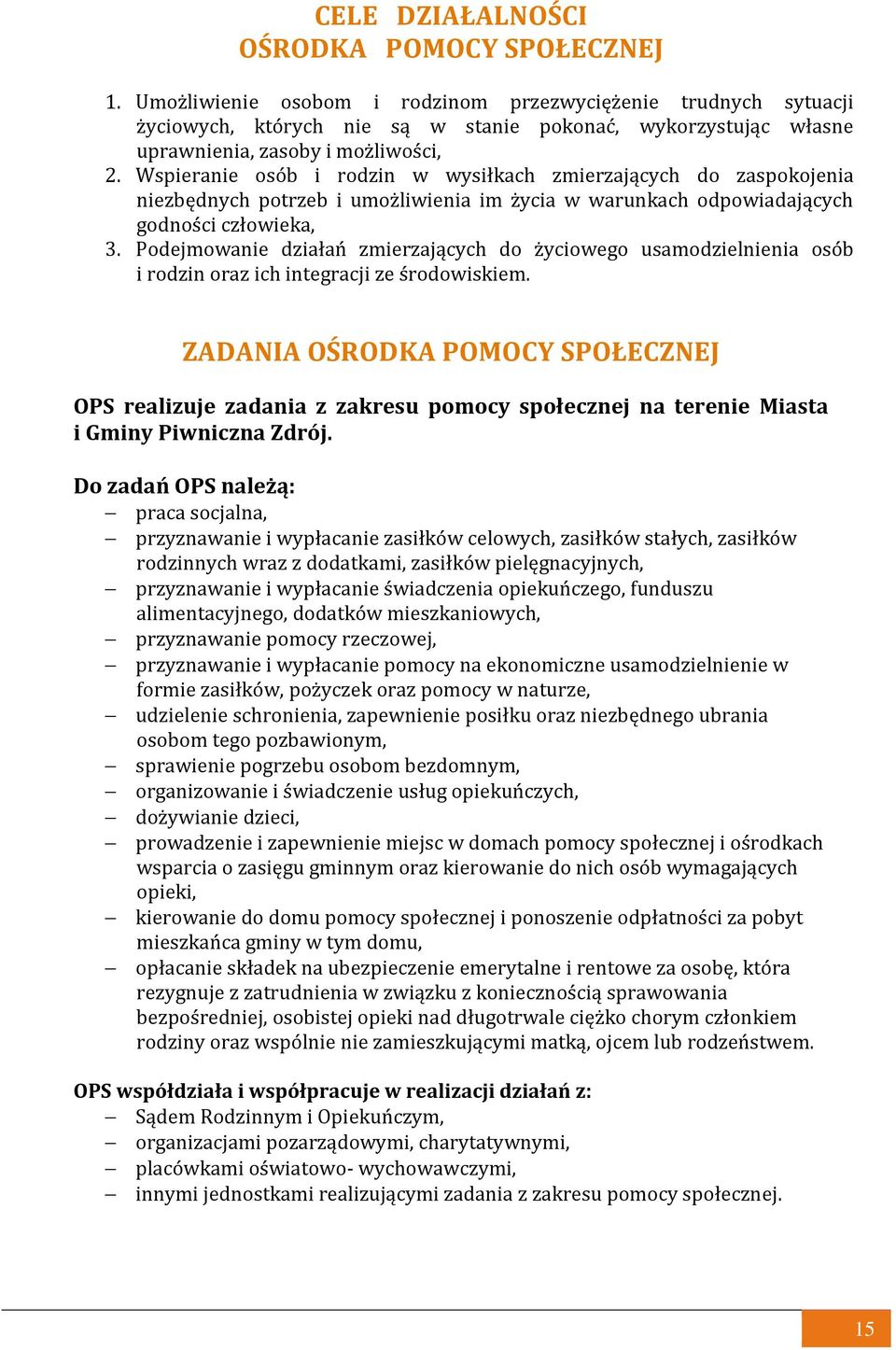 Wspieranie osób i rodzin w wysiłkach zmierzających do zaspokojenia niezbędnych potrzeb i umożliwienia im życia w warunkach odpowiadających godności człowieka, 3.