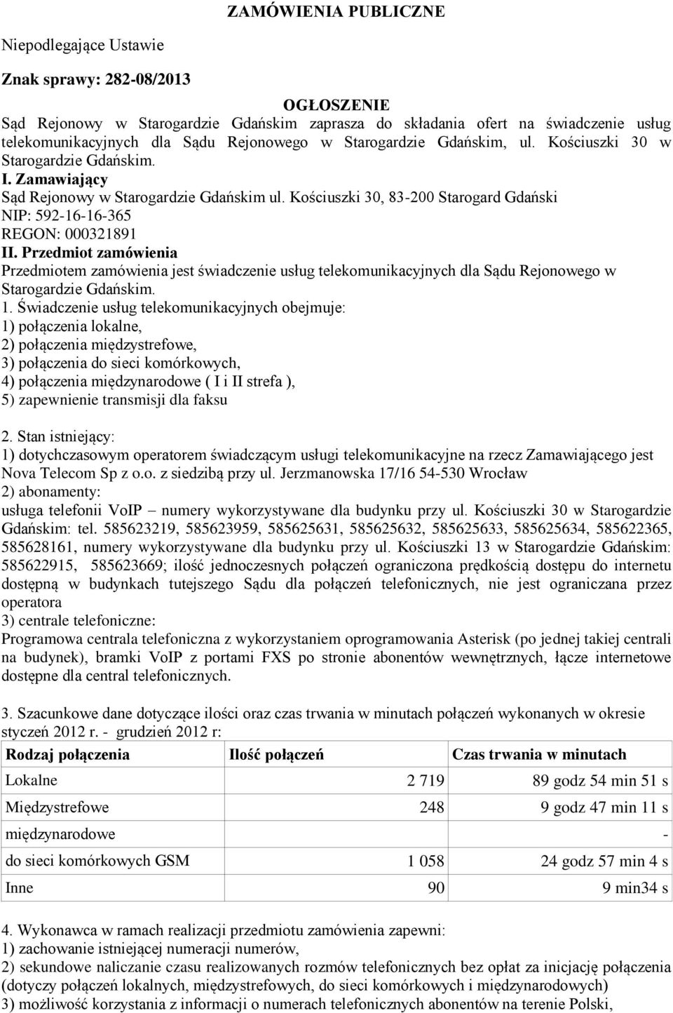 Kościuszki 30, 83-200 Starogard Gdański NIP: 592-16-16-365 REGON: 000321891 II.