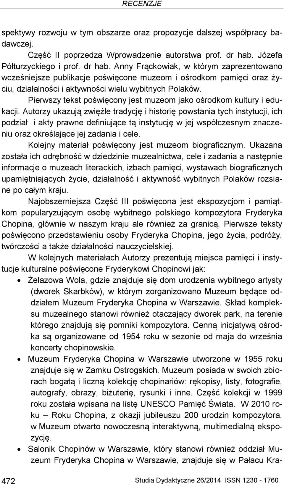 Anny Frąckowiak, w którym zaprezentowano wcześniejsze publikacje poświęcone muzeom i ośrodkom pamięci oraz życiu, działalności i aktywności wielu wybitnych Polaków.