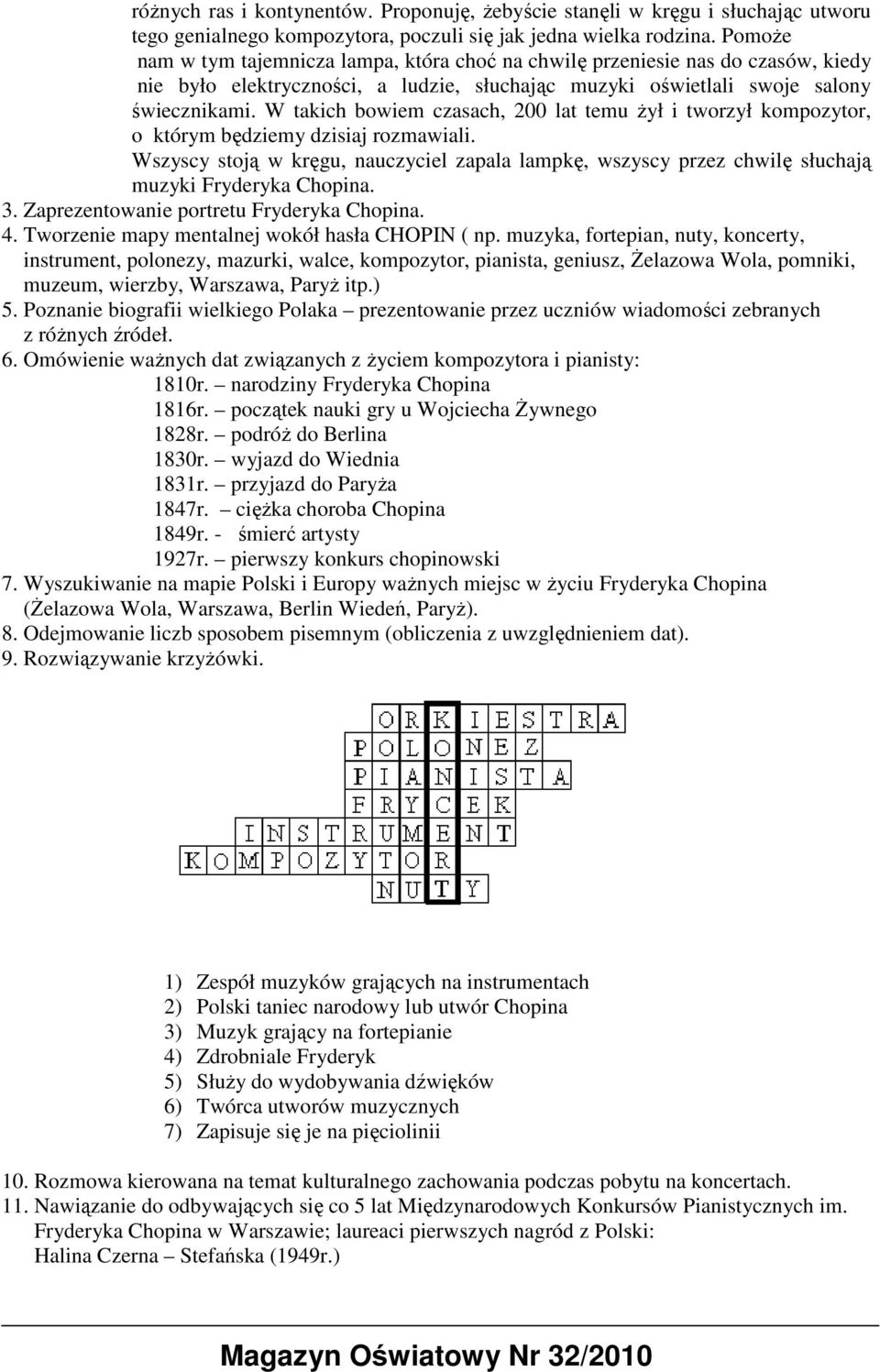 W takich bowiem czasach, 200 lat temu Ŝył i tworzył kompozytor, o którym będziemy dzisiaj rozmawiali.