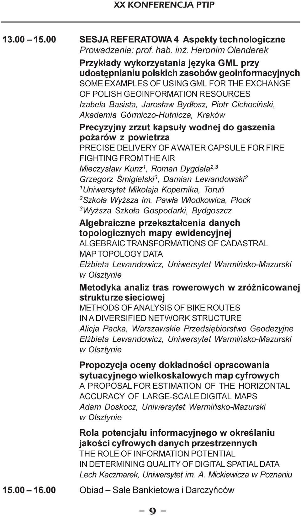 Basista, Jaros³aw Byd³osz, Piotr Cichociñski, Akademia Górmiczo-Hutnicza, Kraków Precyzyjny zrzut kapsu³y wodnej do gaszenia po arów z powietrza PRECISE DELIVERY OF A WATER CAPSULE FOR FIRE FIGHTING