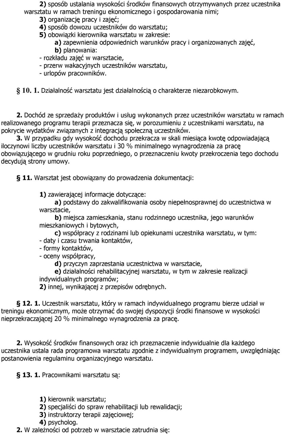 wakacyjnych uczestników warsztatu, - urlopów pracowników. 10. 1. Działalność warsztatu jest działalnością o charakterze niezarobkowym. 2.