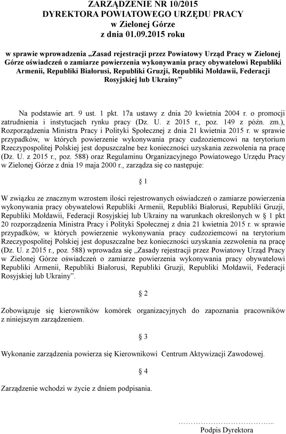 Republiki Gruzji, Republiki Mołdawii, Federacji Rosyjskiej lub Ukrainy Na podstawie art. 9 ust. 1 pkt. 17a ustawy z dnia 20 kwietnia 2004 r. o promocji zatrudnienia i instytucjach rynku pracy (Dz. U. z 2015 r.