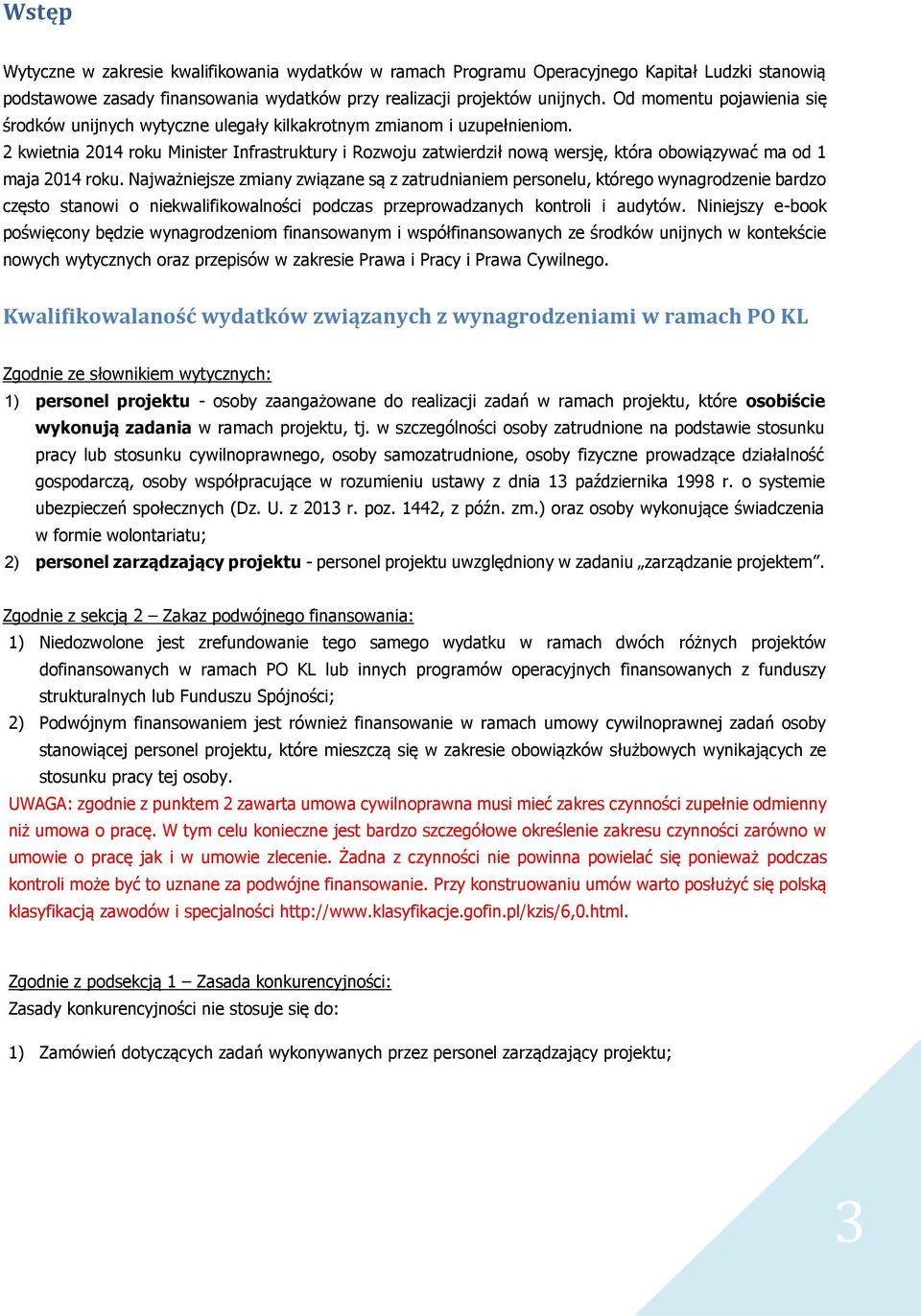 2 kwietnia 2014 roku Minister Infrastruktury i Rozwoju zatwierdził nową wersję, która obowiązywać ma od 1 maja 2014 roku.