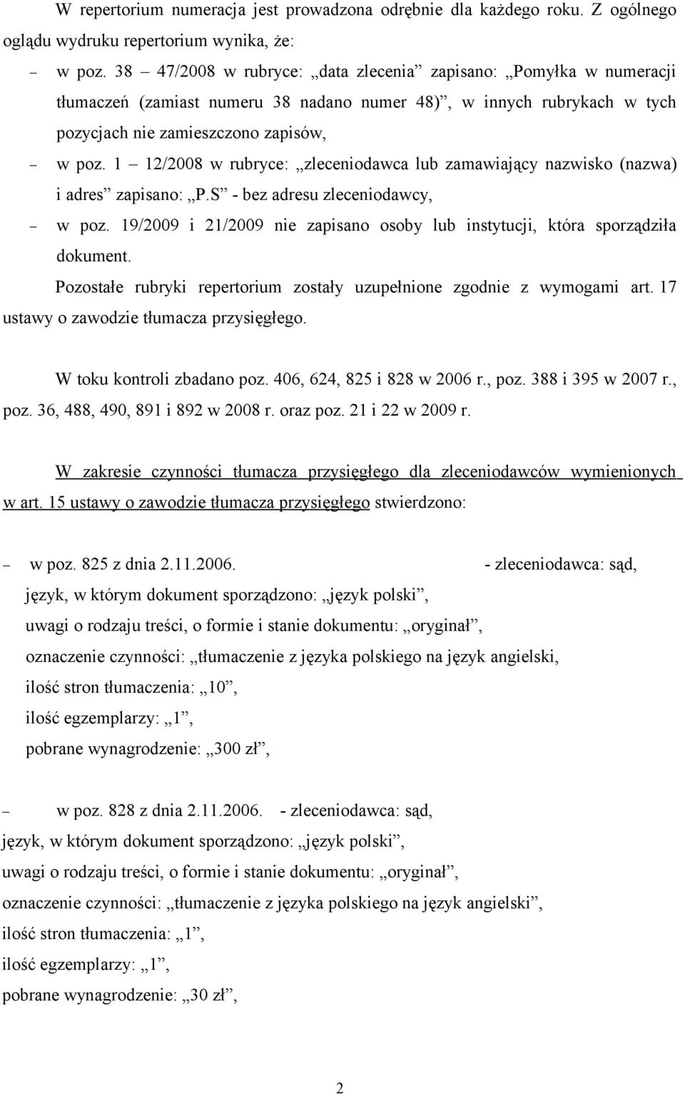 1 12/2008 w rubryce: zleceniodawca lub zamawiający nazwisko (nazwa) i adres zapisano: P.S - bez adresu zleceniodawcy, w poz.