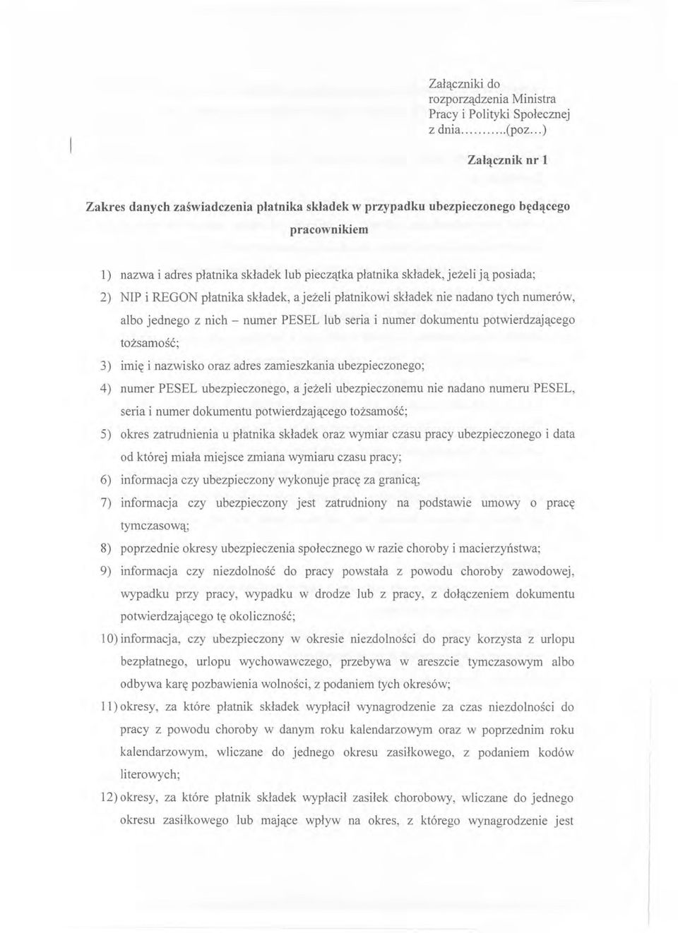 dokumentu potwierdzającego 3) imię i nazwisko oraz adres zamieszkania ubezpieczonego; 4) numer PESEL ubezpieczonego, a jeżeli ubezpieczonemu nie nadano numeru PESEL, seria i numer dokumentu