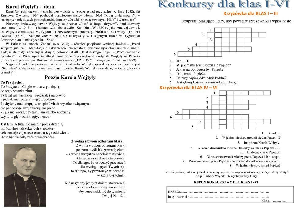 Pierwszy drukowany utwór Wojtyły to poemat Pieśń o Bogu ukrytym, opublikowany anonimowo w 1946 r. na łamach czasopisma Głos Karmelu. W 1950 r., jako Andrzej Jawień, ks.