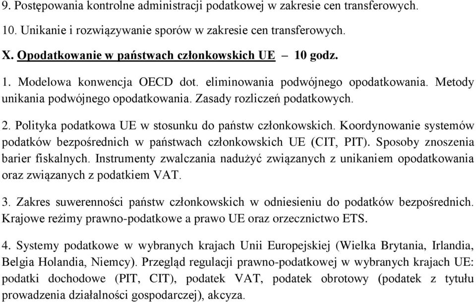 Polityka podatkowa UE w stosunku do państw członkowskich. Koordynowanie systemów podatków bezpośrednich w państwach członkowskich UE (CIT, PIT). Sposoby znoszenia barier fiskalnych.