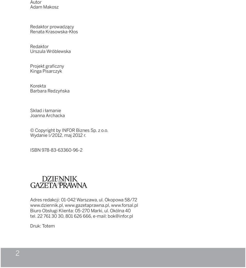 ISBN 978-83-63360-96-2 Adres redakcji: 01-042 Warszawa, ul. Okopowa 58/72 www.dziennik.pl, www.gazetaprawna.pl, www.forsal.