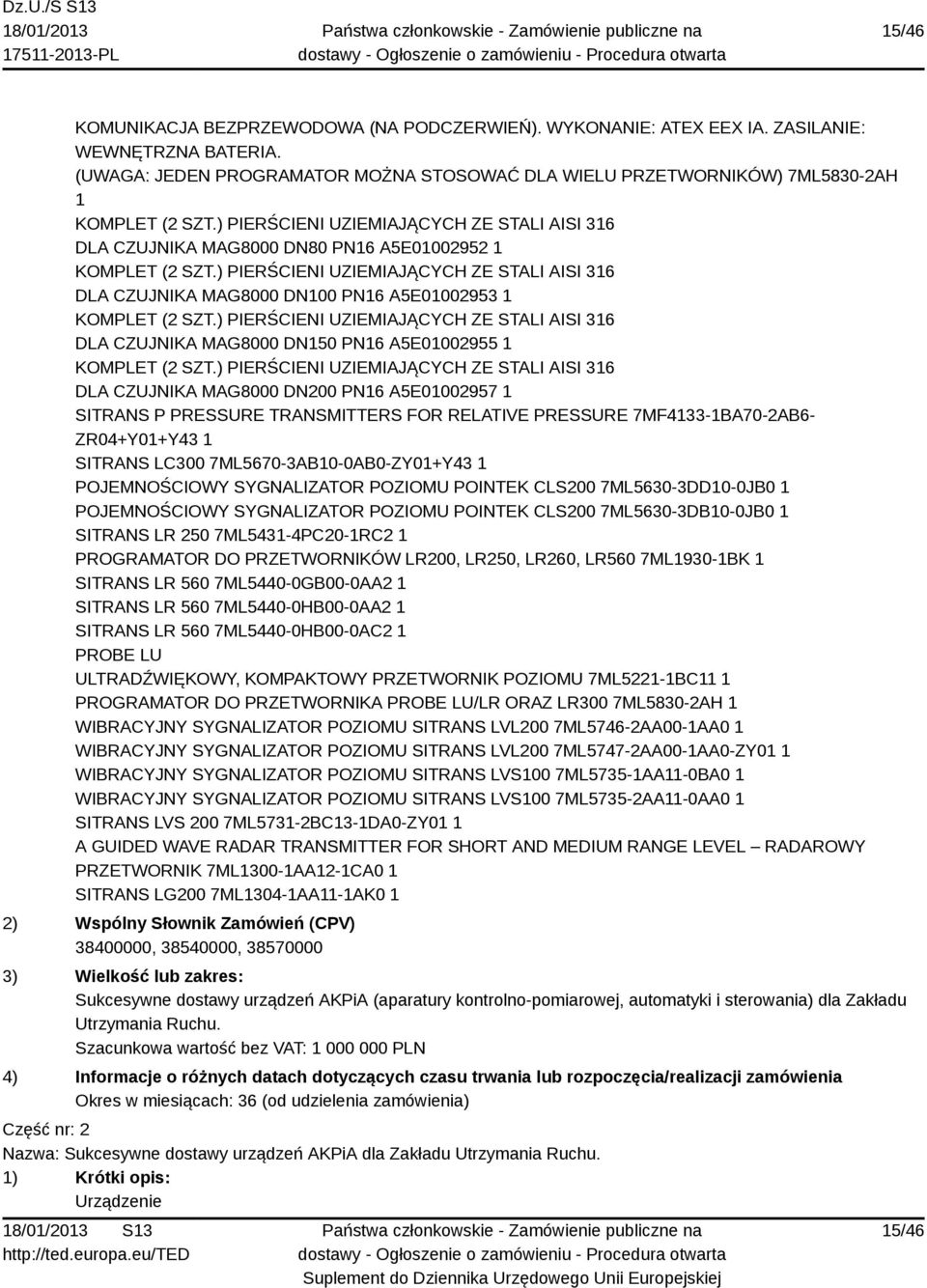 ) PIERŚCIENI UZIEMIAJĄCYCH ZE STALI AISI 36 DLA CZUJNIKA MAG8000 DN00 PN6 A5E0002953 KOMPLET (2 SZT.) PIERŚCIENI UZIEMIAJĄCYCH ZE STALI AISI 36 DLA CZUJNIKA MAG8000 DN50 PN6 A5E0002955 KOMPLET (2 SZT.