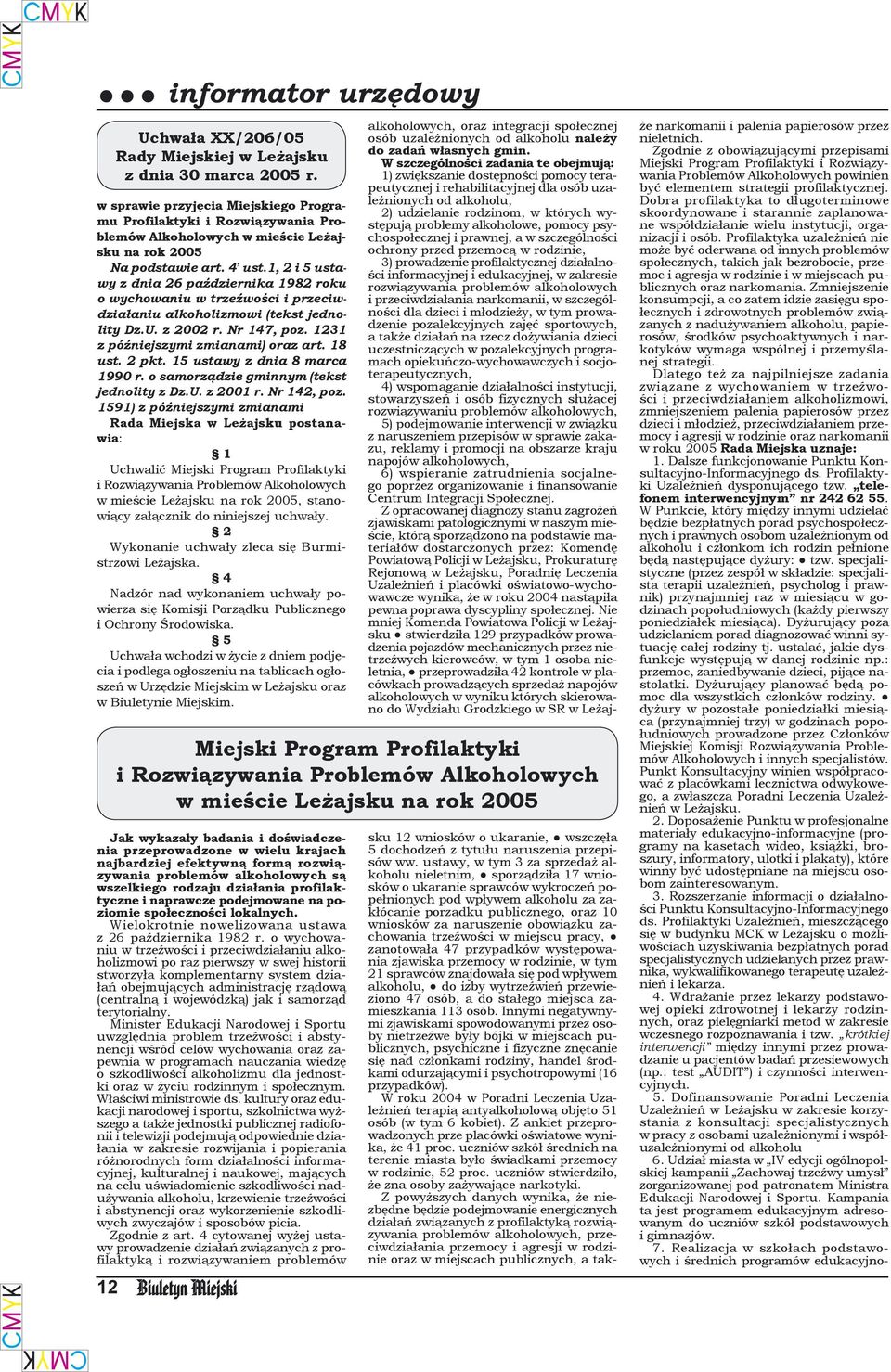 1, 2 i 5 ustawy z dnia 26 października 1982 roku o wychowaniu w trzeźwości i przeciwdziałaniu alkoholizmowi (tekst jednolity Dz.U. z 2002 r. Nr 147, poz. 1231 z późniejszymi zmianami) oraz art.