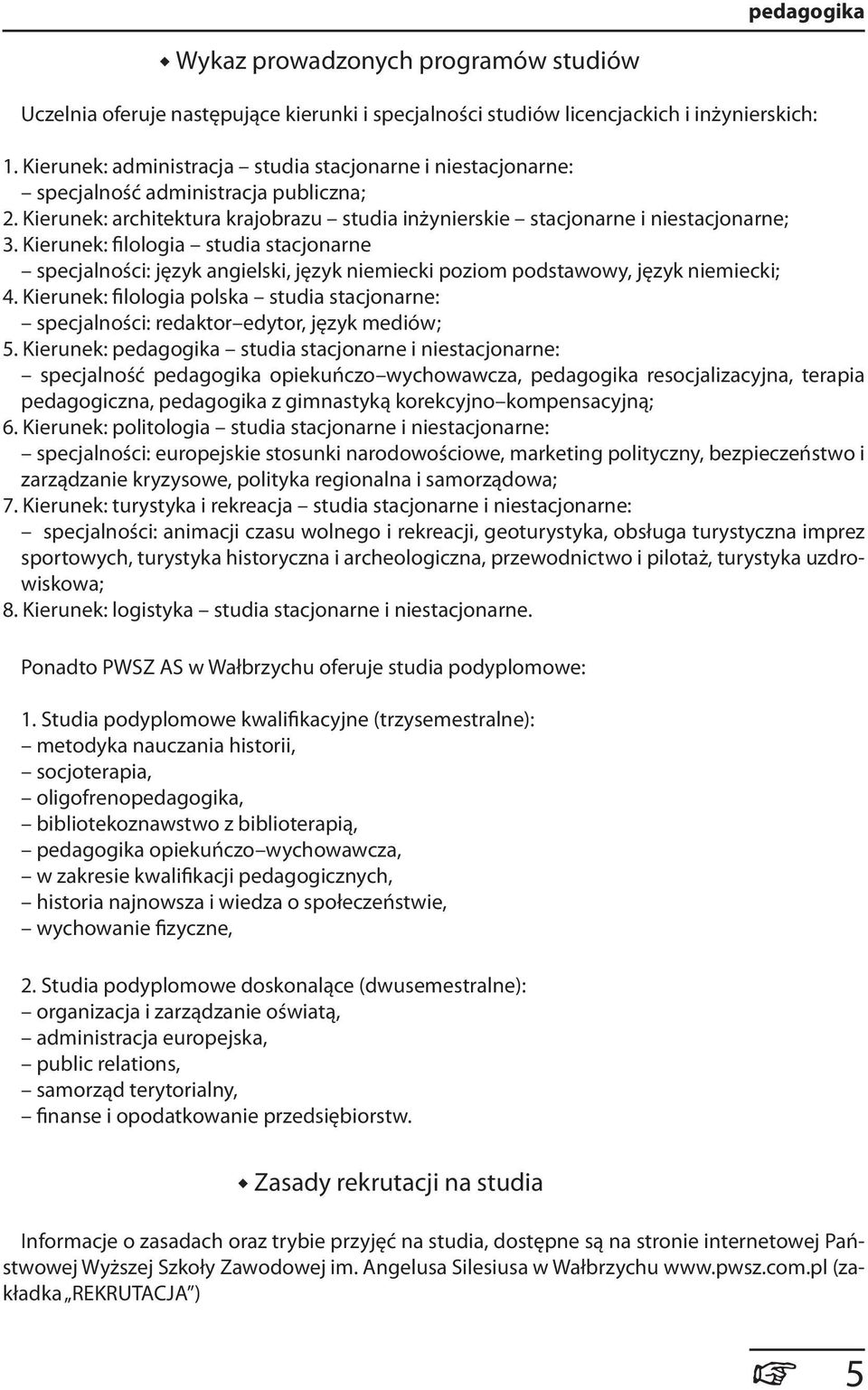 Kierunek: filologia studia stacjonarne specjalności: język angielski, język niemiecki poziom podstawowy, język niemiecki; 4.