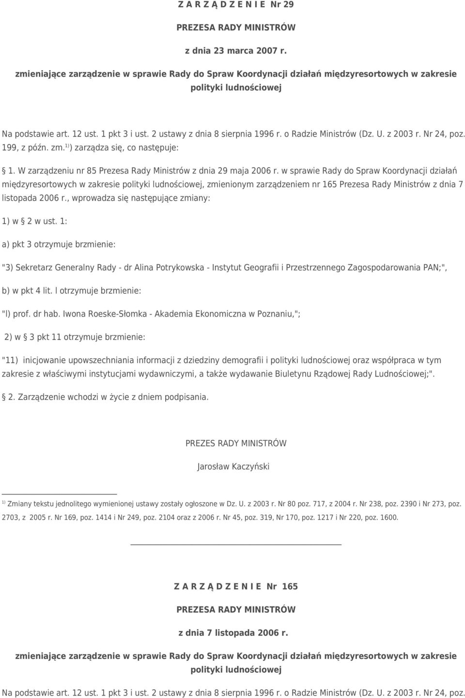 W zarządzeniu nr 85 Prezesa Rady Ministrów z dnia 29 maja 2006 r.