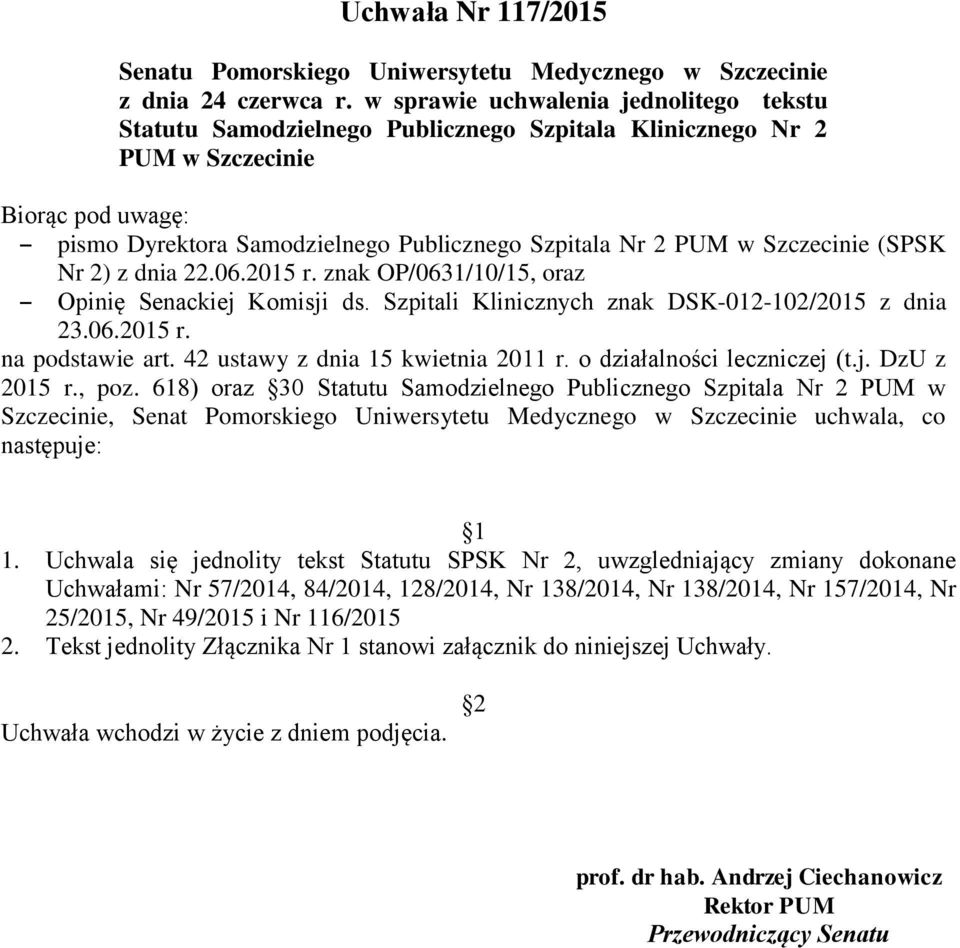 Szczecinie (SPSK Nr 2) z dnia 22.06.2015 r. znak OP/0631/10/15, oraz Opinię Senackiej Komisji ds. Szpitali Klinicznych znak DSK-012-102/2015 z dnia 23.06.2015 r. na podstawie art.