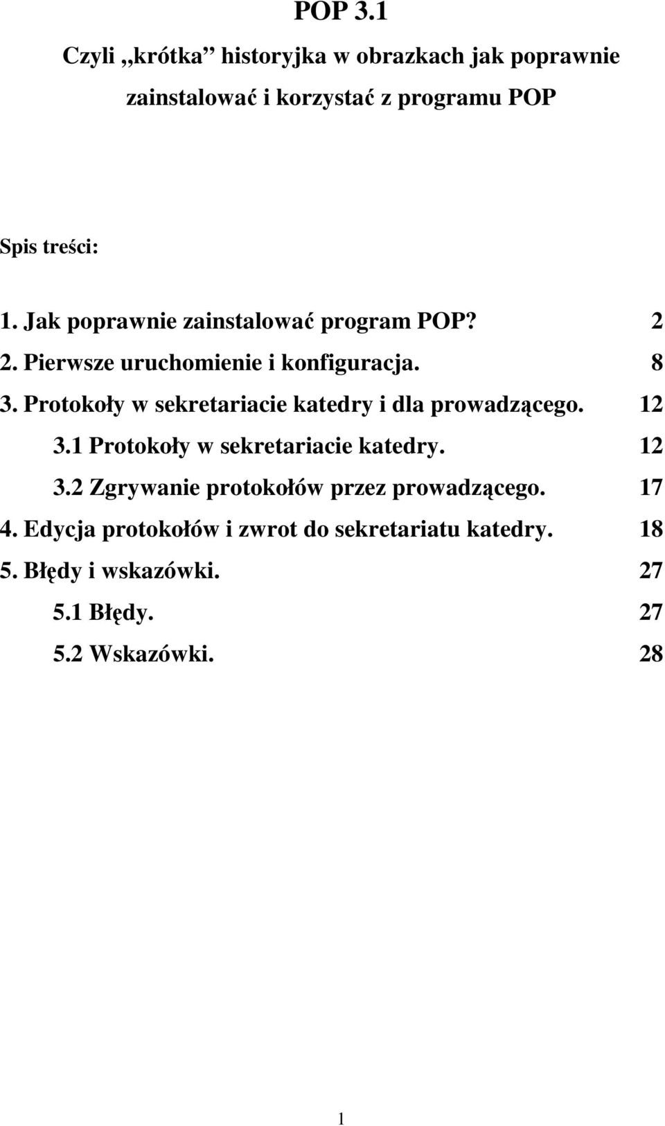 Protokoły w sekretariacie katedry i dla prowadzącego. 12 3.1 Protokoły w sekretariacie katedry. 12 3.2 Zgrywanie protokołów przez prowadzącego.