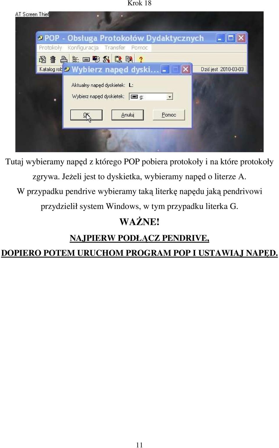 W przypadku pendrive wybieramy taką literkę napędu jaką pendrivowi przydzielił system