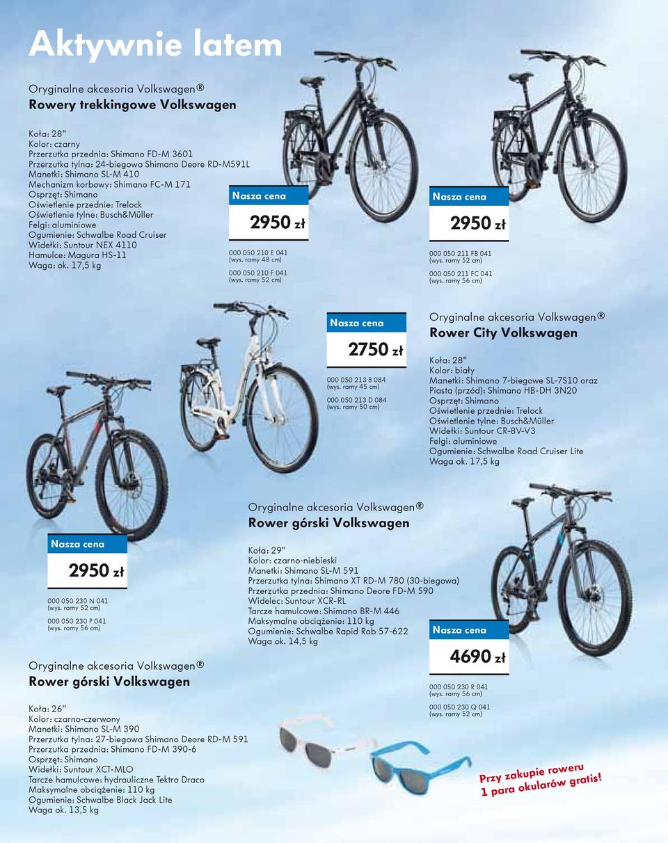 HS-11 Waga: ok. 17,5 kg 2950 zł 000 050 210 E 041 (wys. ramy 48 cm) 000 050 210 F 041 (wys. ramy 52 cm) 2950 zł 000 050 211 FB 041 (wys. ramy 52 cm) 000 050 211 FC 041 (wys.