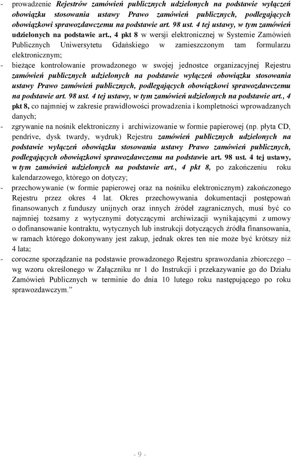 , 4 pkt 8 w wersji elektronicznej w Systemie Zamówień Publicznych Uniwersytetu Gdańskiego w zamieszczonym tam formularzu elektronicznym; - bieżące kontrolowanie prowadzonego w swojej jednostce