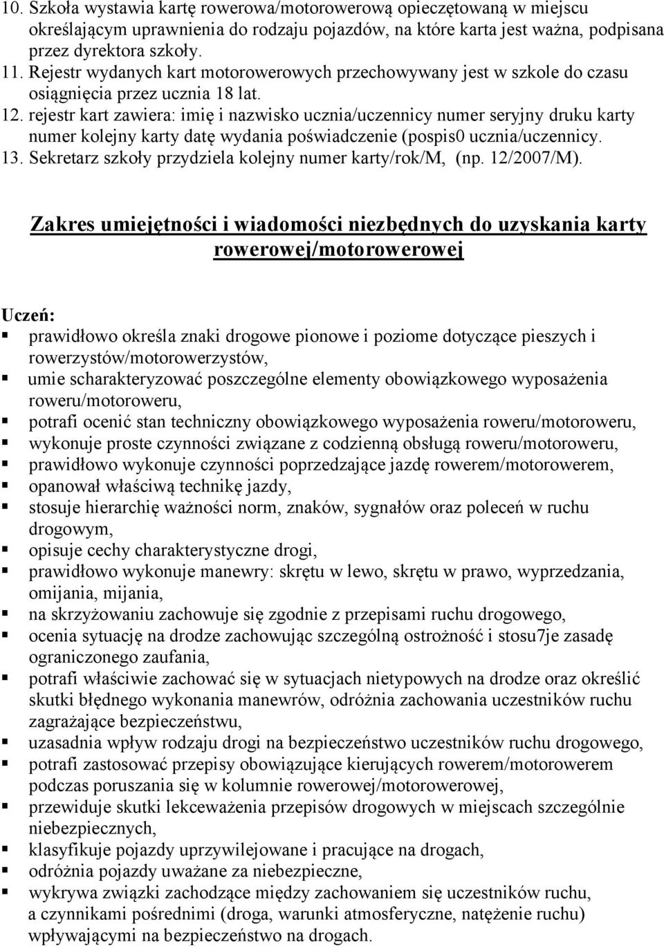 rejestr kart zawiera: imię i nazwisko ucznia/uczennicy numer seryjny druku karty numer kolejny karty datę wydania poświadczenie (pospis0 ucznia/uczennicy. 13.