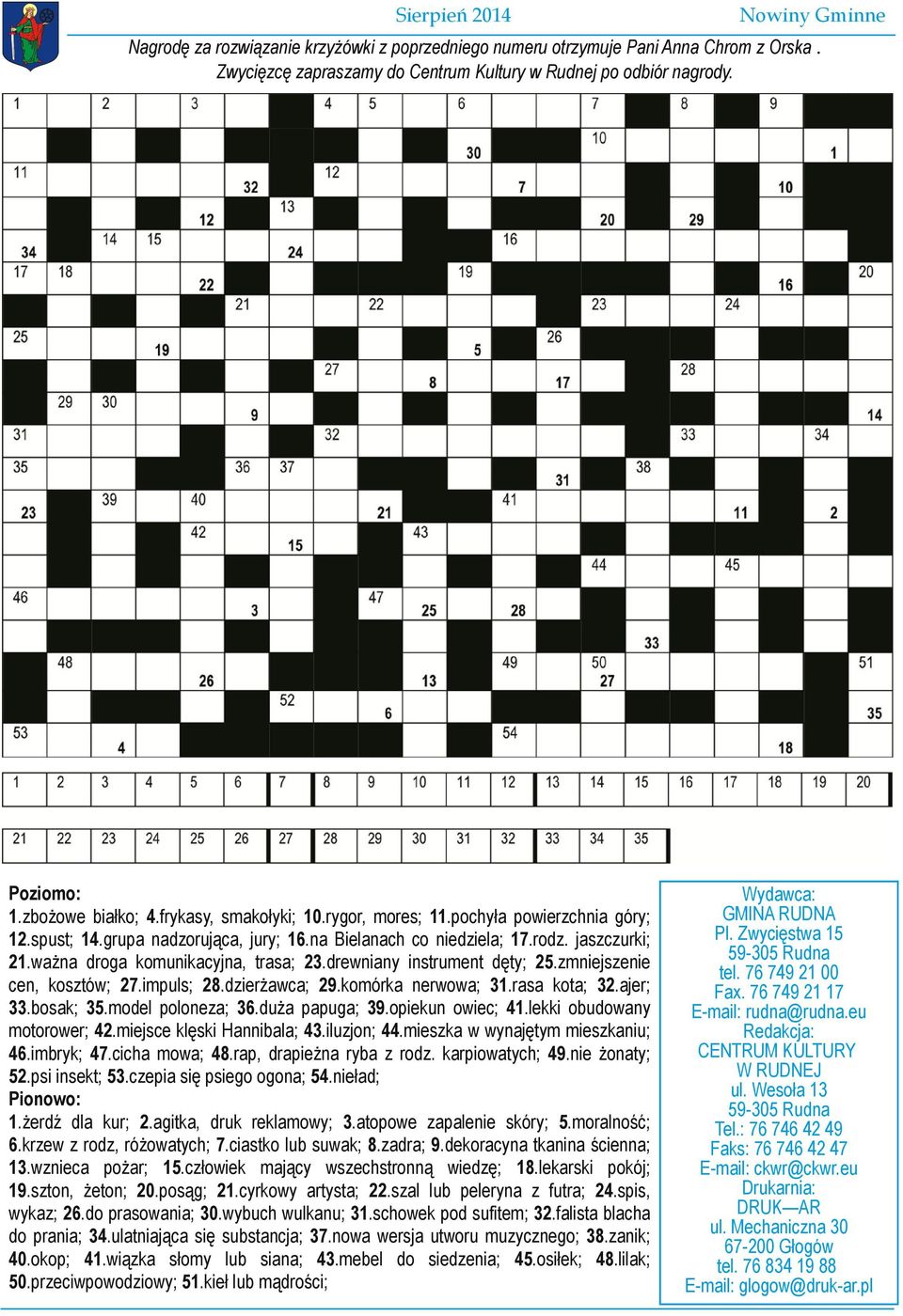 drewniany instrument dęty 25.zmniejszenie cen, kosztów 27.impuls 28.dzierżawca 29.komórka nerwowa 31.rasa kota 32.ajer 33.bosak 35.model poloneza 36.duża papuga 39.opiekun owiec 41.