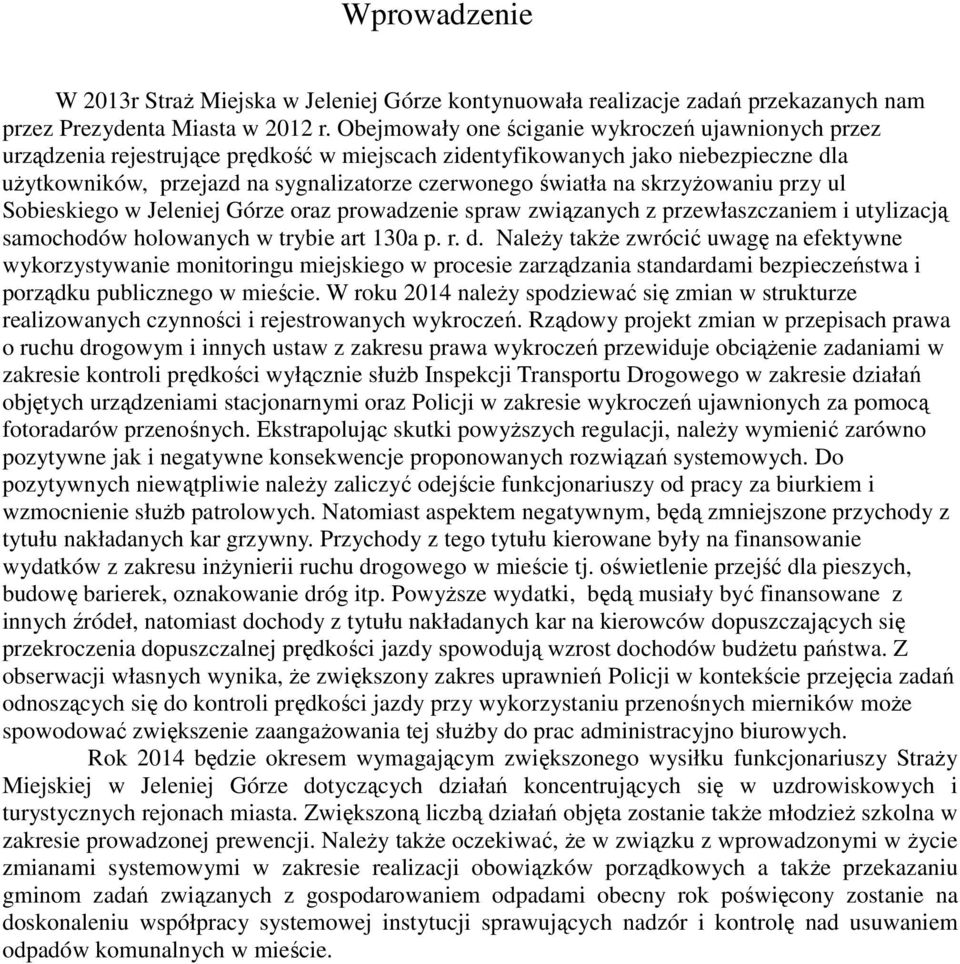 na skrzyżowaniu przy ul Sobieskiego w Jeleniej Górze oraz prowadzenie spraw związanych z przewłaszczaniem i utylizacją samochodów holowanych w trybie art 130a p. r. d.