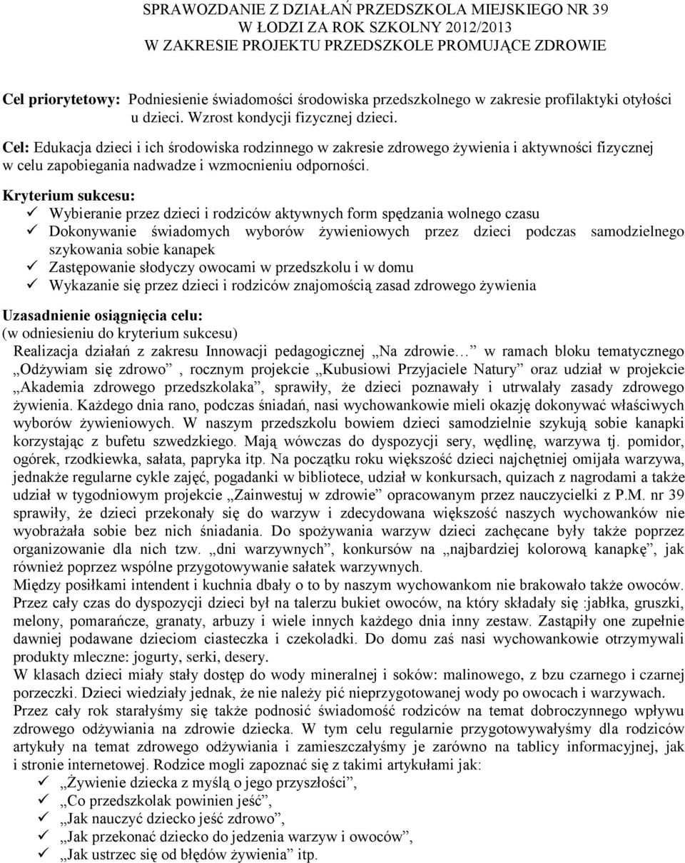 Cel: Edukacja dzieci i ich środowiska rodzinnego w zakresie zdrowego żywienia i aktywności fizycznej w celu zapobiegania nadwadze i wzmocnieniu odporności.