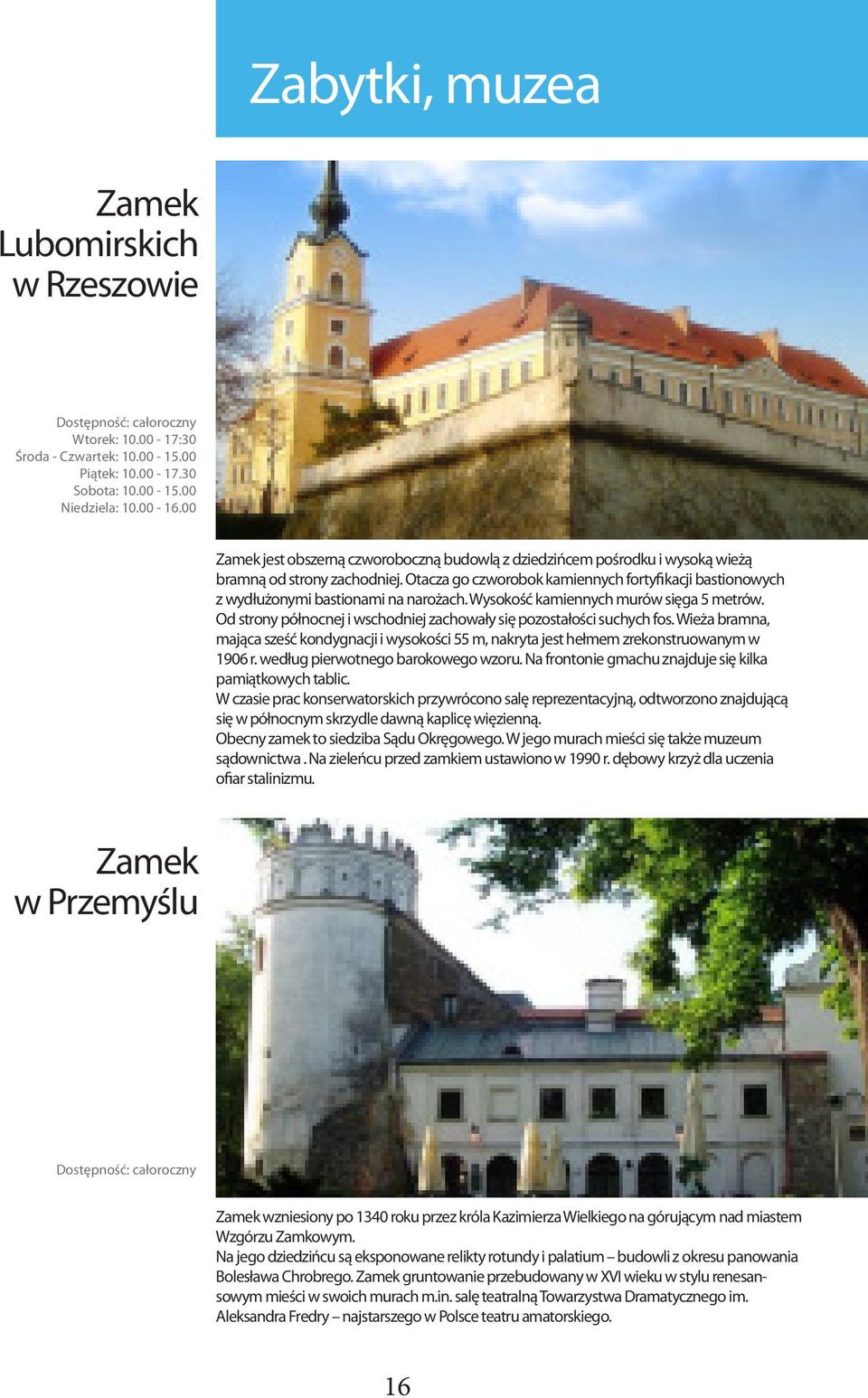 Otacza go czworobok kamiennych fortyfikacji bastionowych z wydłużonymi bastionami na narożach. Wysokość kamiennych murów sięga 5 metrów.