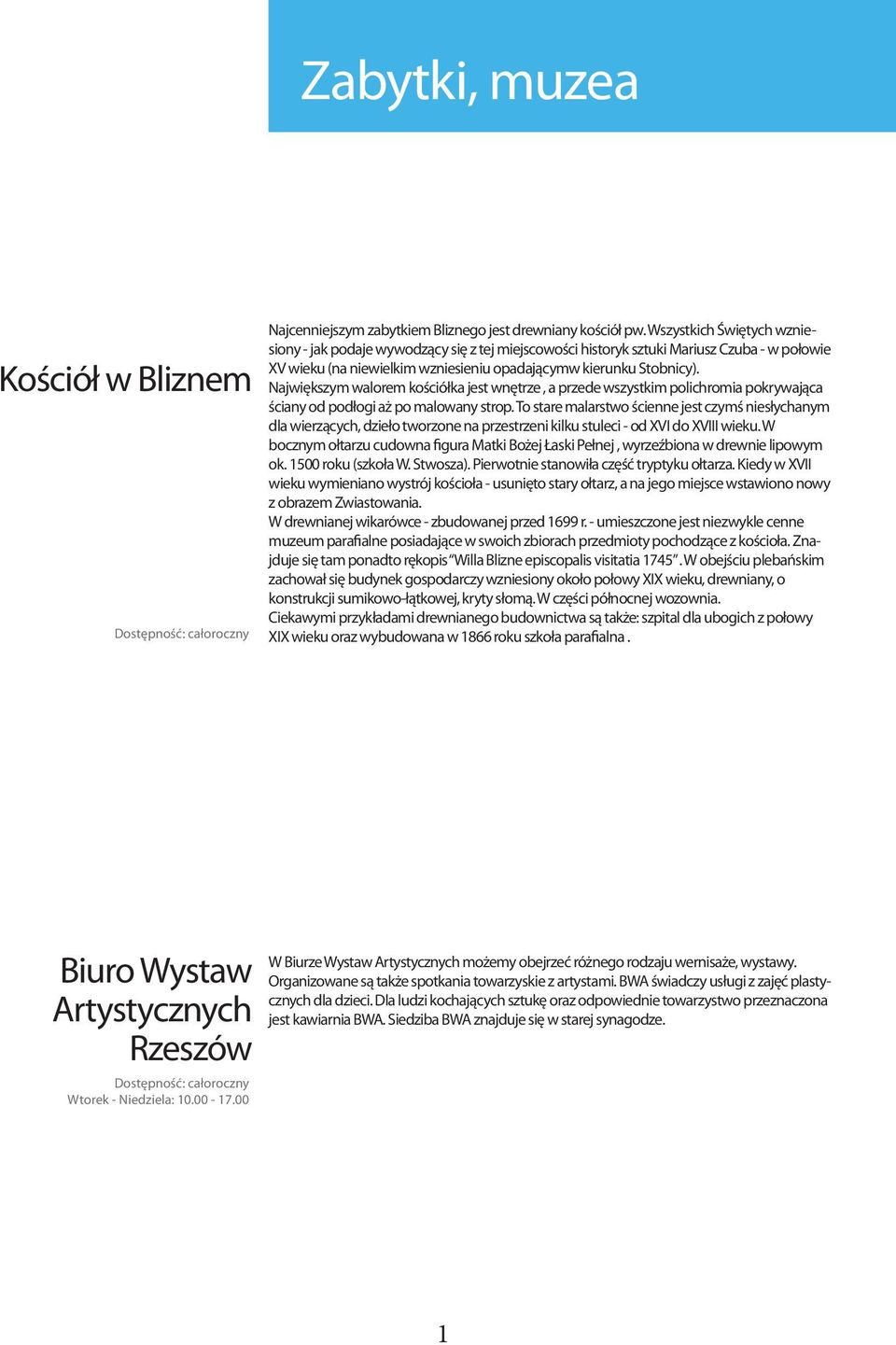 Największym walorem kościółka jest wnętrze, a przede wszystkim polichromia pokrywająca ściany od podłogi aż po malowany strop.